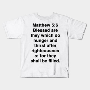 Matthew 5:6  King James Version (KJV) Bible Verse Typography Kids T-Shirt